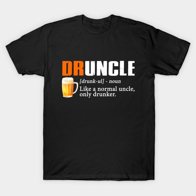 Definition Of Druncle Like A Normal Uncle Only Drunker T-Shirt by TeeLand